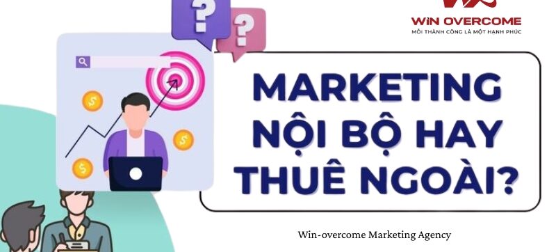 Thuê Agency Marketing Hay Làm Nội Bộ?