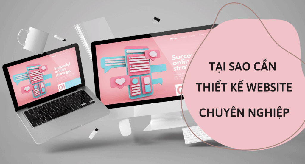 Thiết Kế Website - Một Thứ Không Thể Thiếu Của Doanh Nghiệp
